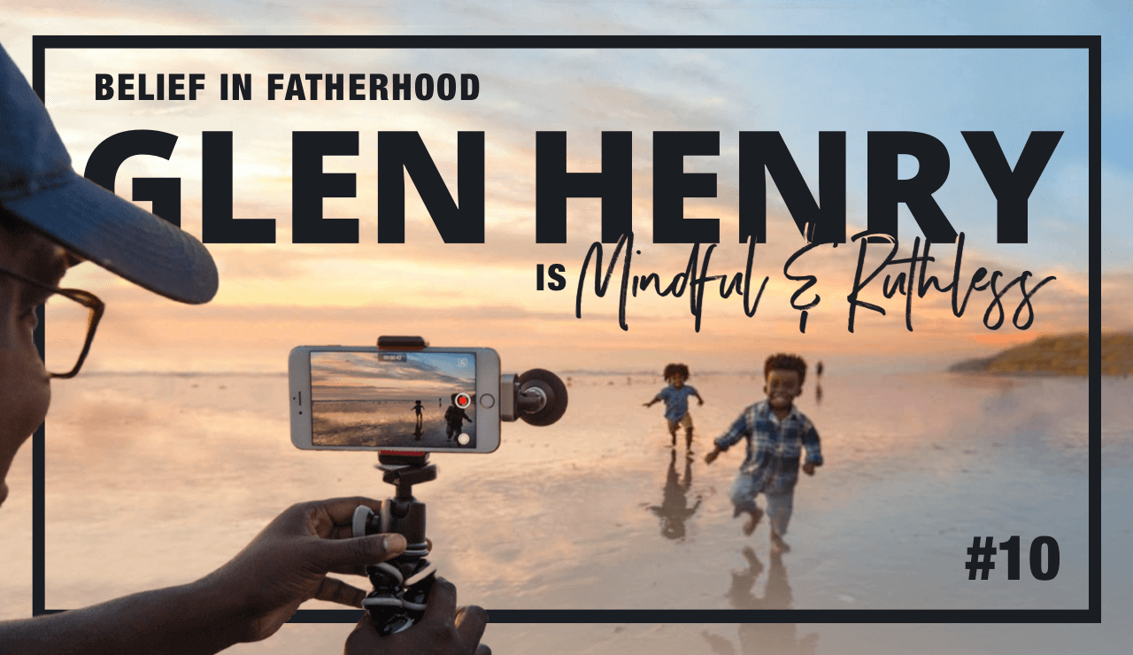 From Rapping on Tour to a 100K Youtube Channel as a Stay-at-home Dad (w/ Glenn Henry — Belief in Fatherhood)